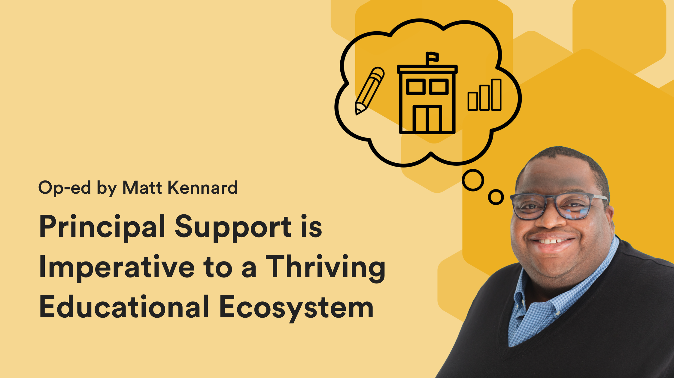 An op-ed titled Principal Support is Imperative to a Thriving Educational Ecosystem.