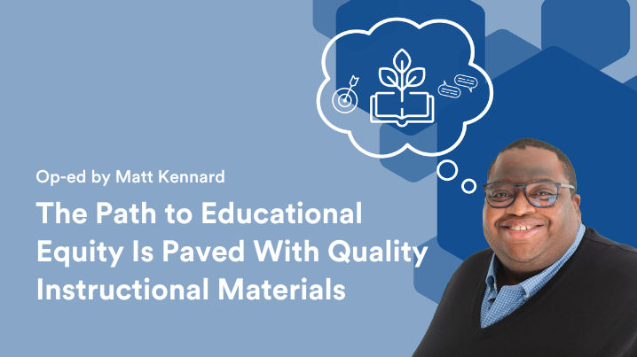 IMage of an op-ed bt Matt Kennard titled 'The Path to Educational Equity is Paved With Quality Instructional Materials'