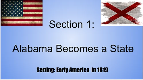 Section 1: Alabama Becomes a State